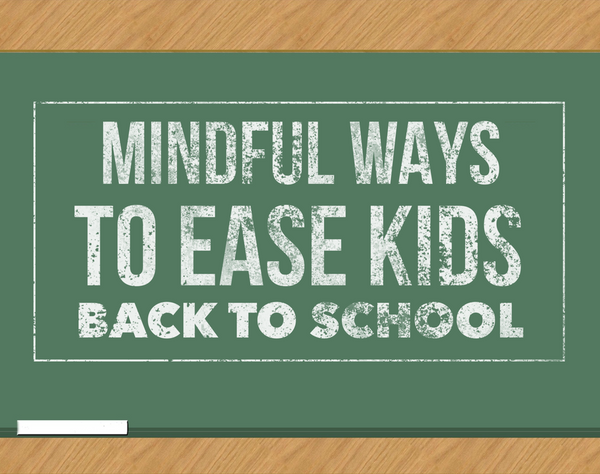 How to guide: Mindful Ways to Ease Kids Back to School