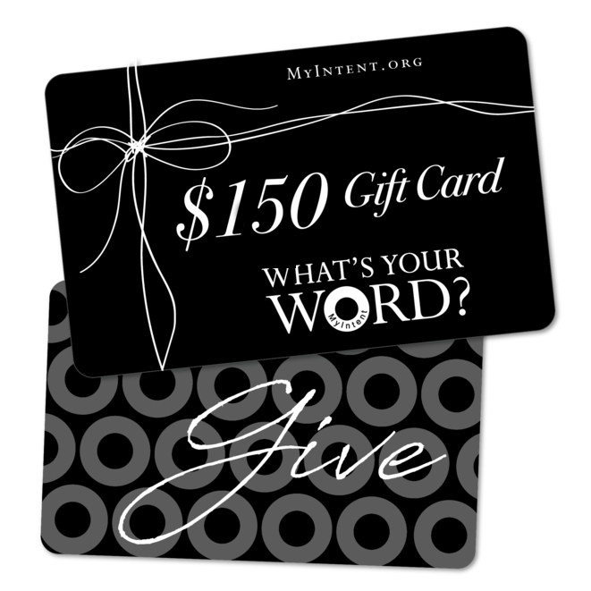 MyIntent Gift Cards are an instant way to purchase and give thoughtful gifts - in minutes! $150 Gift Card